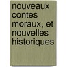 Nouveaux Contes Moraux, Et Nouvelles Historiques door Anonymous Anonymous
