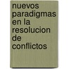Nuevos Paradigmas en la Resolucion de Conflictos door Dora Fried Schnitman