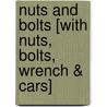 Nuts and Bolts [With Nuts, Bolts, Wrench & Cars] by Unknown