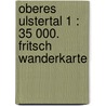 Oberes Ulstertal 1 : 35 000. Fritsch Wanderkarte door Onbekend