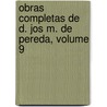 Obras Completas de D. Jos M. de Pereda, Volume 9 door Marcelino Menndez y. Pelayo