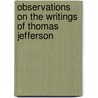 Observations On The Writings Of Thomas Jefferson door Dr Henry Lee