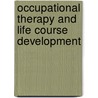 Occupational Therapy and Life Course Development by Richard B. Wright