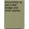 Occurrence at Owl Creek Bridge and Other Stories door Ambrose Bierce