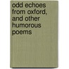 Odd Echoes From Oxford, And Other Humorous Poems door A. Merion