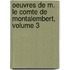 Oeuvres de M. Le Comte de Montalembert, Volume 3