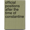 Official Positions After The Time Of Constantine by Mario Emilio Cosenza
