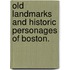 Old Landmarks And Historic Personages Of Boston.