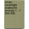 Oman, Vereinigte Arabische Emirate 1 : 1 500 000 by Unknown