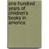 One Hundred Years Of Children's Books In America