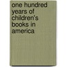 One Hundred Years Of Children's Books In America door Marjorie N. Allen