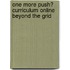 One More Push? Curriculum Online Beyond The Grid