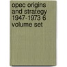 Opec Origins And Strategy 1947-1973 6 Volume Set door Onbekend