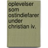 Oplevelser Som Ostindiefarer Under Christian Iv. by J�N Ͽ