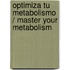 Optimiza tu metabolismo / Master Your Metabolism