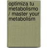 Optimiza tu metabolismo / Master Your Metabolism by Jillian Michaels