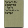 Options For Deploying Missile Defenses In Europe by Unknown