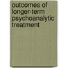 Outcomes Of Longer-Term Psychoanalytic Treatment by Mary Target