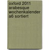 Oxford 2011 Arabesque Wochenkalender A6 sortiert door Onbekend