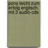 Pons Leicht Zum Erfolg Englisch. Mit 3 Audio-cds door Onbekend