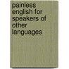 Painless English for Speakers of Other Languages by Jose Paniza