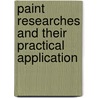 Paint Researches and Their Practical Application door Henry Alfred Gardner