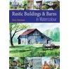 Painting Rustic Buildings & Barns in Watercolour by Terry Harrison