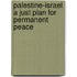 Palestine-Israel A Just Plan For Permanent Peace