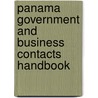 Panama Government and Business Contacts Handbook by Unknown