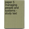 Paper 5 Managing People And Systems - Study Text door Onbekend