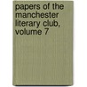 Papers of the Manchester Literary Club, Volume 7 door Club Manchester Lite