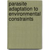Parasite Adaptation To Environmental Constraints door R.C. Tinsley