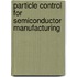 Particle Control For Semiconductor Manufacturing