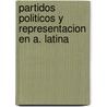 Partidos Politicos y Representacion En A. Latina door Thomas Manz