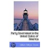 Party Government In The United States Of America door William Milligan Sloane