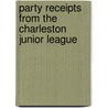 Party Receipts from the Charleston Junior League by Unknown