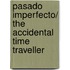 Pasado imperfecto/ The Accidental Time Traveller