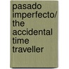 Pasado imperfecto/ The Accidental Time Traveller by Sharon Griffiths