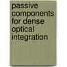 Passive Components for Dense Optical Integration by Hermann A. Haus