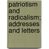 Patriotism And Radicalism; Addresses And Letters by Mercer Green Johnston