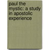 Paul The Mystic: A Study In Apostolic Experience by James M. Campbell