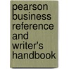 Pearson Business Reference And Writer's Handbook by Roberta Moore
