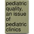 Pediatric Quality, An Issue Of Pediatric Clinics