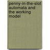 Penny-In-The-Slot Automata And The Working Model by Darren A. Hesketh