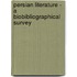 Persian Literature - A Biobibliographical Survey