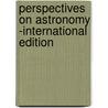 Perspectives On Astronomy -International Edition by Michael Seeds