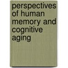 Perspectives of Human Memory and Cognitive Aging door Moshe Naveh-Benjamin