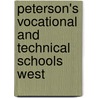 Peterson's Vocational and Technical Schools West by Petersons