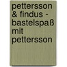 Pettersson & Findus - Bastelspaß mit Pettersson door Bettina Grabis