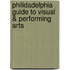 Philidadelphia Guide to Visual & Performing Arts